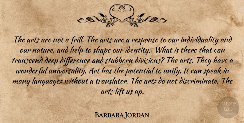 Barbara Jordan Quote About Art, Carpe Diem, Differences: The Arts Are Not A...
