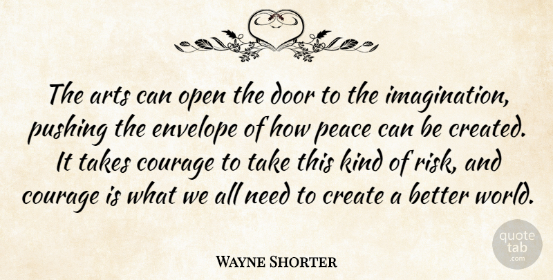 Wayne Shorter Quote About Art, Creativity, Doors: The Arts Can Open The...