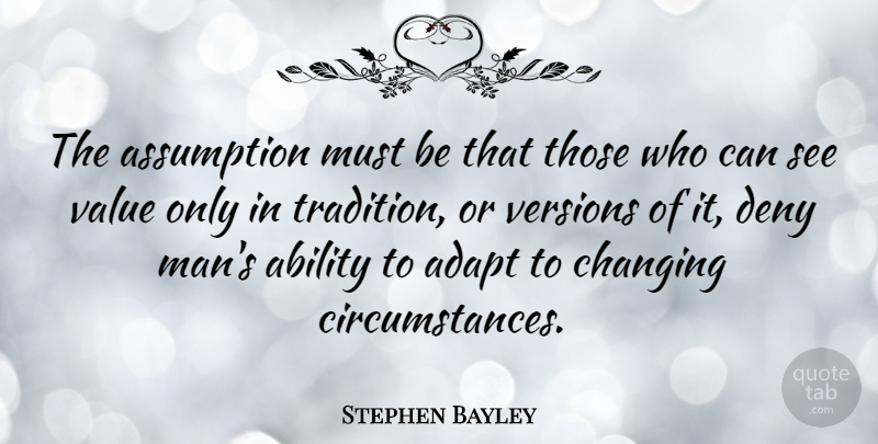 Stephen Bayley Quote About Men, Assumption, Tradition: The Assumption Must Be That...