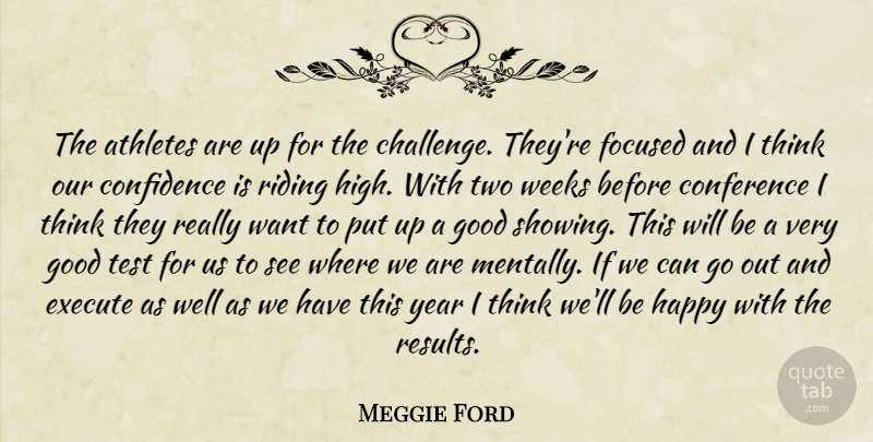 Meggie Ford Quote About Athletes, Conference, Confidence, Execute, Focused: The Athletes Are Up For...