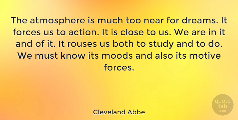 Cleveland Abbe Quote About American Scientist, Atmosphere, Both, Close, Forces: The Atmosphere Is Much Too...