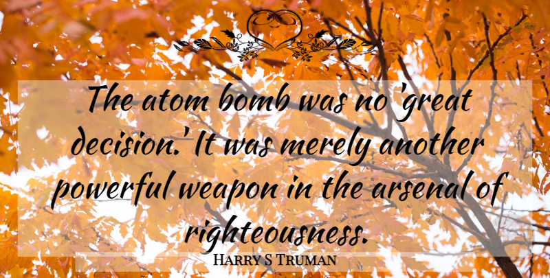 Harry S Truman Quote About Strength, Peace, Powerful: The Atom Bomb Was No...