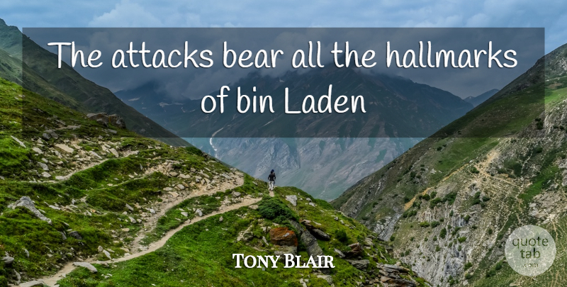 Tony Blair Quote About Attacks, Bear, Bin: The Attacks Bear All The...