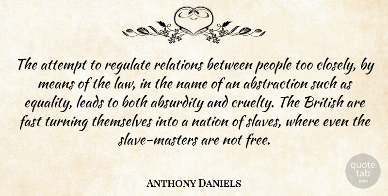 Anthony Daniels Quote About Mean, Law, Names: The Attempt To Regulate Relations...