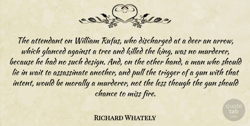 Richard Whately Quote About Kings, Lying, Gun: The Attendant On William Rufus...