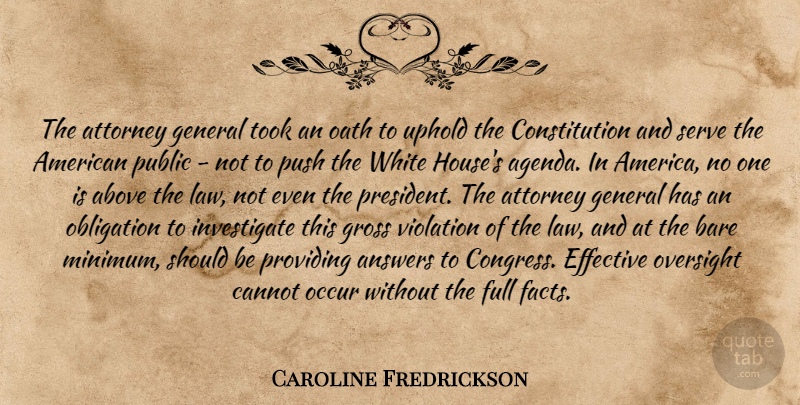 Caroline Fredrickson Quote About Above, Answers, Attorney, Bare, Cannot: The Attorney General Took An...