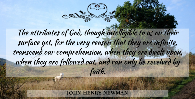 John Henry Newman Quote About Spiritual, Infinite, Reason: The Attributes Of God Though...