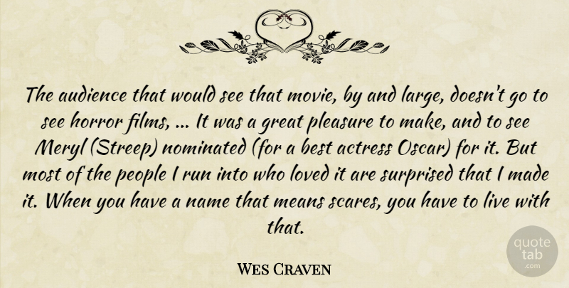Wes Craven Quote About Actress, Audience, Audiences, Best, Great: The Audience That Would See...