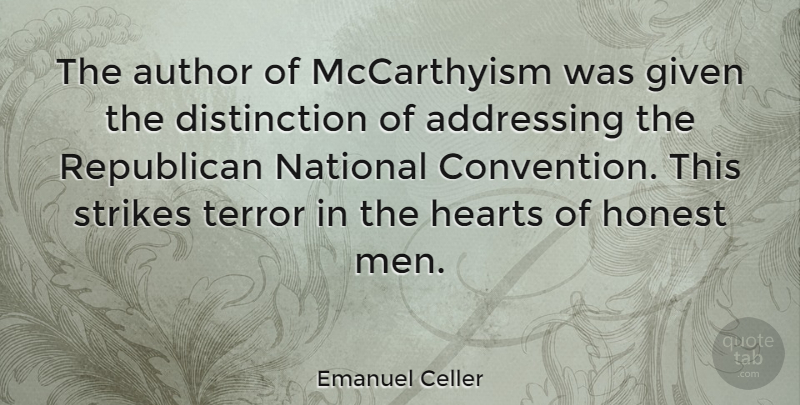 Emanuel Celler Quote About Heart, Men, Honest: The Author Of Mccarthyism Was...