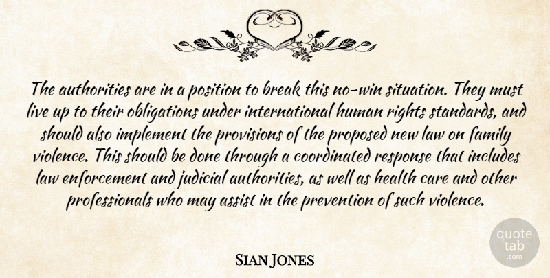 Sian Jones Quote About Assist, Authority, Break, Care, Family: The Authorities Are In A...