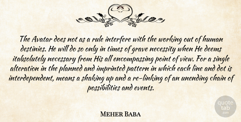 Meher Baba Quote About Mean, Destiny, Views: The Avatar Does Not As...