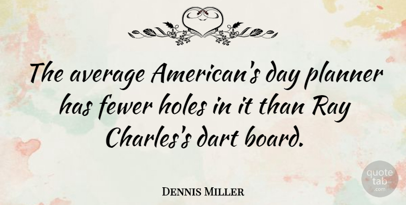 Dennis Miller Quote About Funny, Average, Usa: The Average Americans Day Planner...