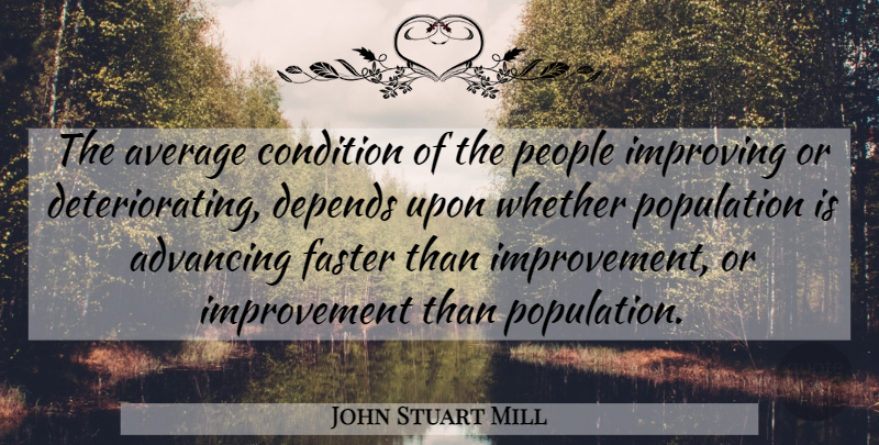 John Stuart Mill Quote About Average, People, Population: The Average Condition Of The...