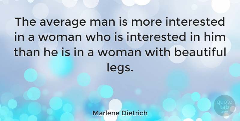 Marlene Dietrich Quote About Beautiful, Women, Average: The Average Man Is More...