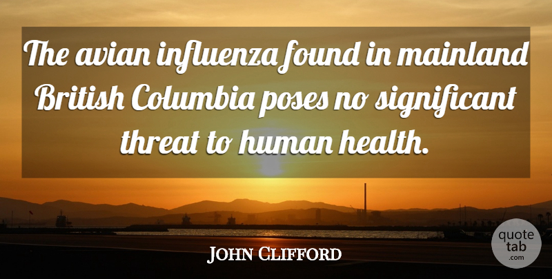 John Clifford Quote About American Athlete, Columbia, Health, Human, Poses: The Avian Influenza Found In...