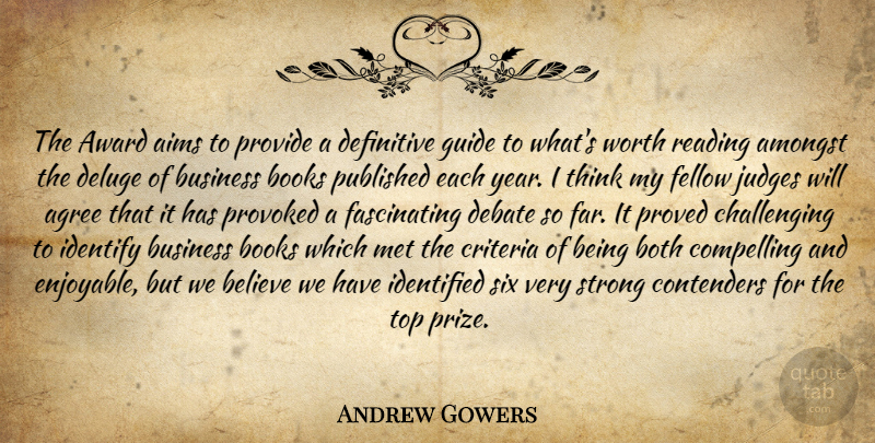 Andrew Gowers Quote About Agree, Aims, Amongst, Award, Believe: The Award Aims To Provide...