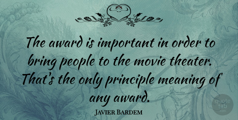 Javier Bardem Quote About Order, Awards, People: The Award Is Important In...