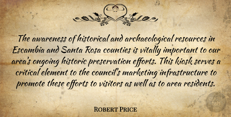 Robert Price Quote About Area, Awareness, Counties, Critical, Efforts: The Awareness Of Historical And...