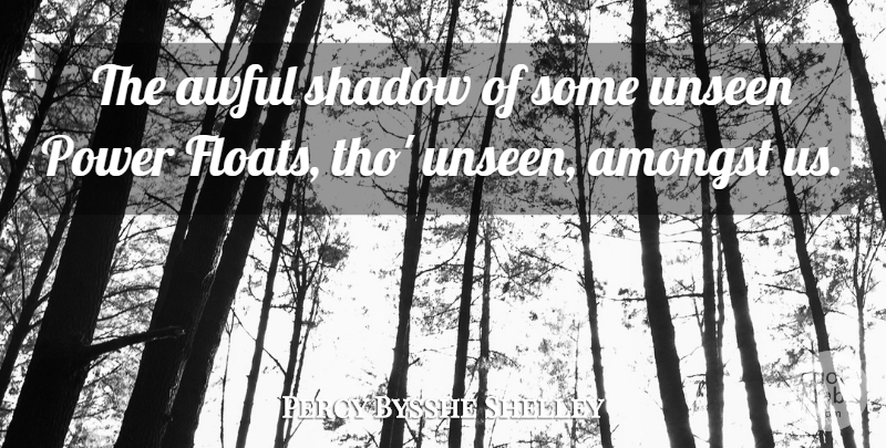 Percy Bysshe Shelley Quote About Power, Shadow, Awful: The Awful Shadow Of Some...