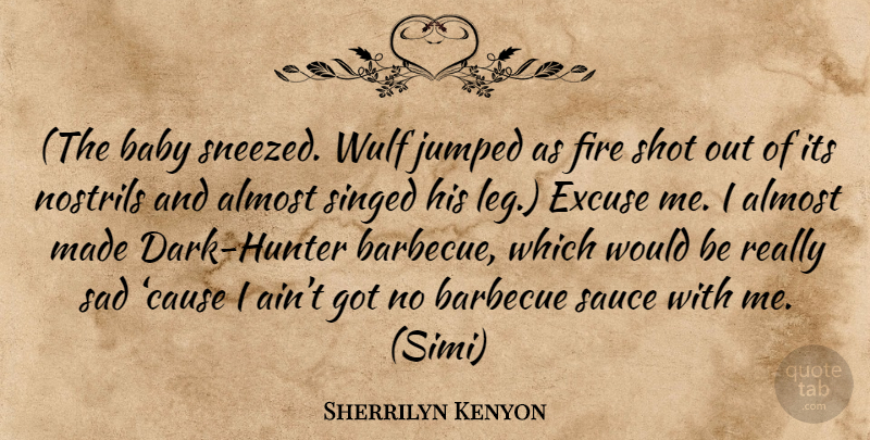 Sherrilyn Kenyon Quote About Baby, Dark, Fire: The Baby Sneezed Wulf Jumped...