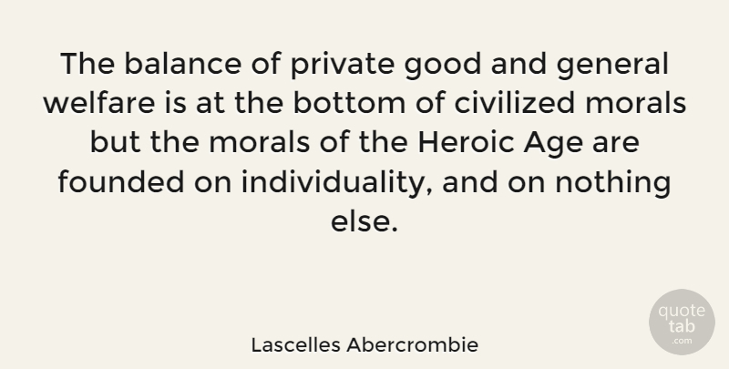 Lascelles Abercrombie Quote About Individuality, Age, Balance: The Balance Of Private Good...