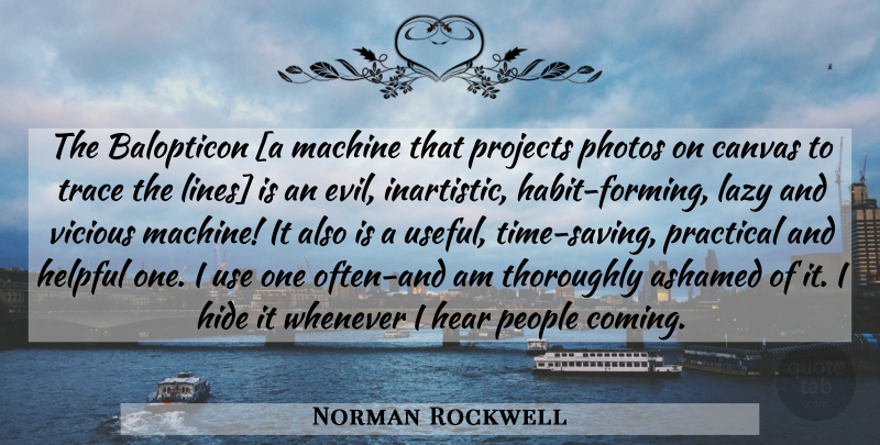 Norman Rockwell Quote About Evil, People, Lazy: The Balopticon A Machine That...
