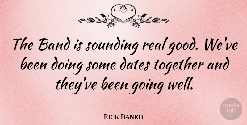 Rick Danko Quote About Band, Canadian Musician, Dates, Together: The Band Is Sounding Real...