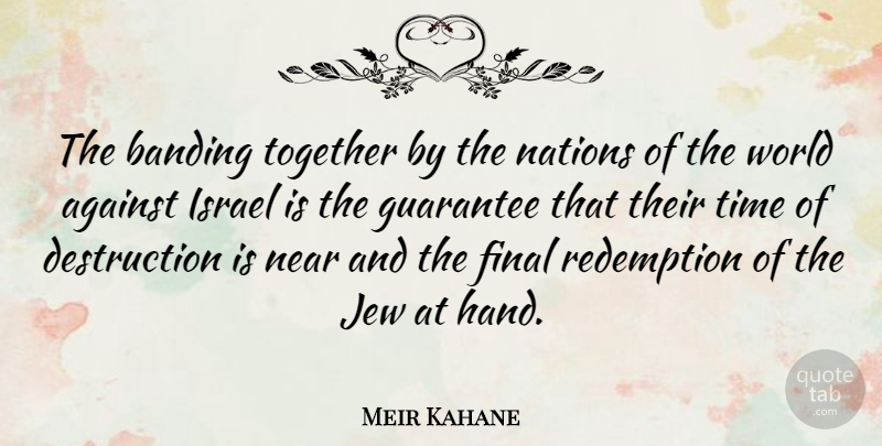 Meir Kahane Quote About Israel, Hands, Guarantees That: The Banding Together By The...