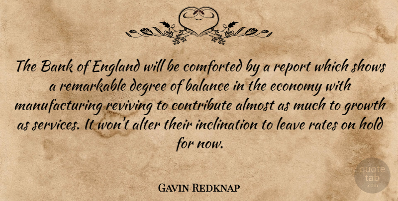 Gavin Redknap Quote About Almost, Alter, Balance, Bank, Contribute: The Bank Of England Will...
