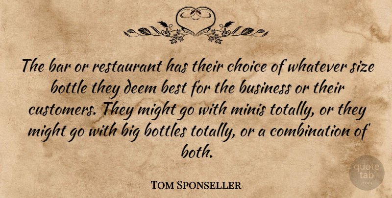 Tom Sponseller Quote About Bar, Best, Bottle, Bottles, Business: The Bar Or Restaurant Has...