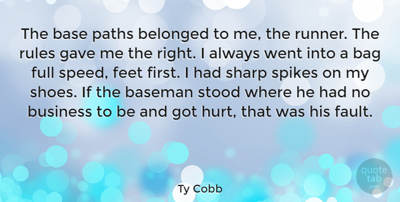 Ty Cobb Quote About Baseball, Hurt, Business: The Base Paths Belonged To...