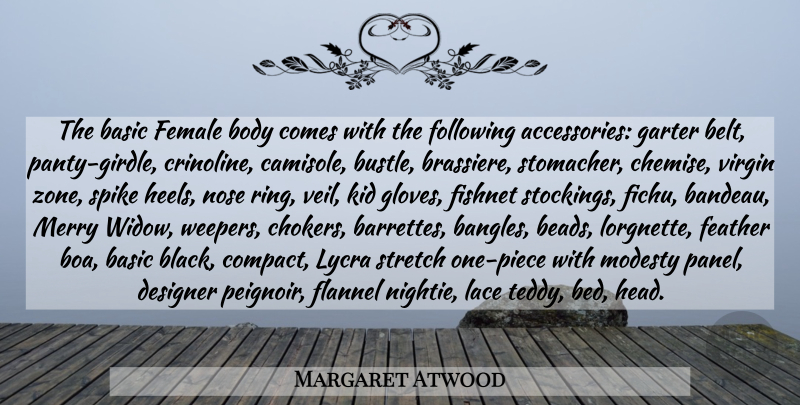 Margaret Atwood Quote About Basic, Body, Designer, Feather, Female: The Basic Female Body Comes...