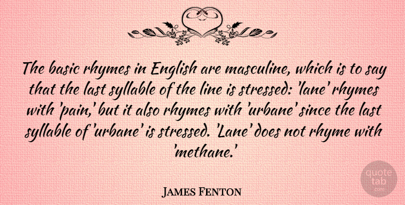 James Fenton Quote About Pain, Stressed, Doe: The Basic Rhymes In English...