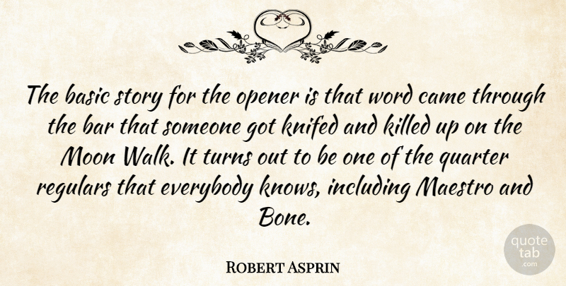 Robert Asprin Quote About American Author, Bar, Basic, Came, Everybody: The Basic Story For The...