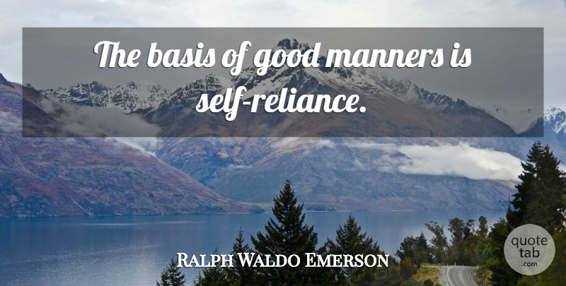 Ralph Waldo Emerson Quote About Self, Good Man, Manners: The Basis Of Good Manners...