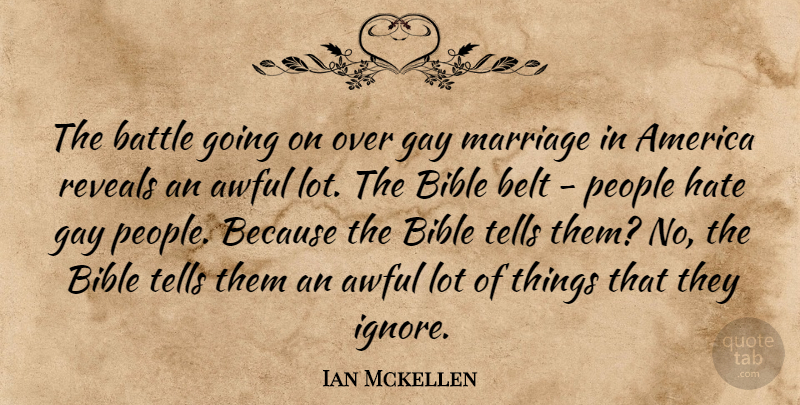 Ian Mckellen Quote About America, Awful, Battle, Belt, Bible: The Battle Going On Over...