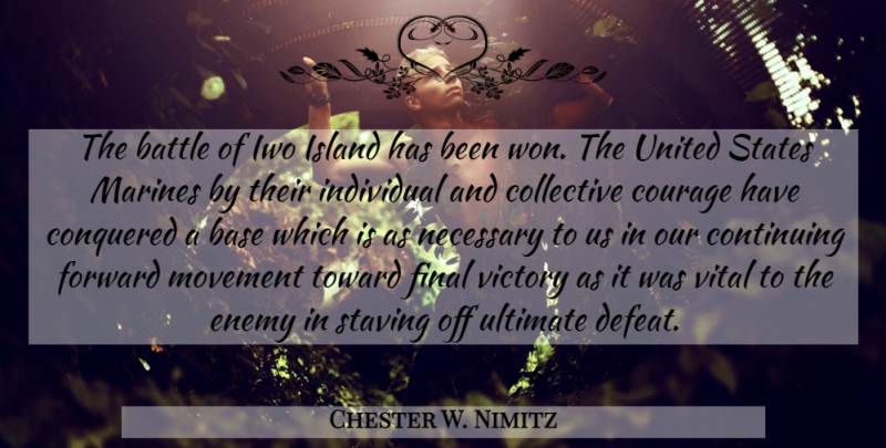 Chester W. Nimitz Quote About War, Marine, Iwo Jima: The Battle Of Iwo Island...
