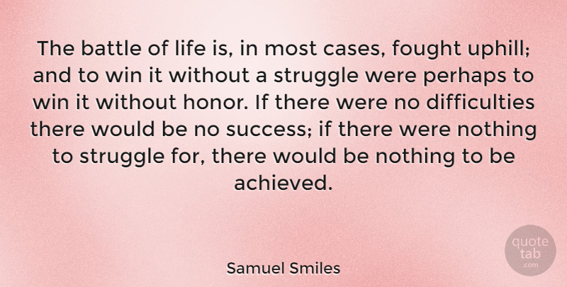 Samuel Smiles Quote About Life, Success, Struggle: The Battle Of Life Is...