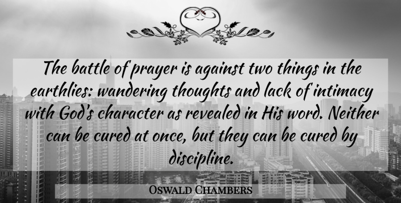 Oswald Chambers Quote About Prayer, Character, Two: The Battle Of Prayer Is...