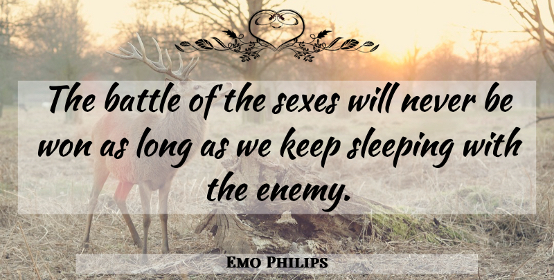 Emo Philips Quote About Sex, Sleep, Long: The Battle Of The Sexes...