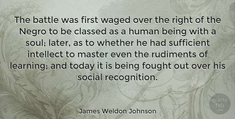 James Weldon Johnson Quote About Soul, Battle, Today: The Battle Was First Waged...