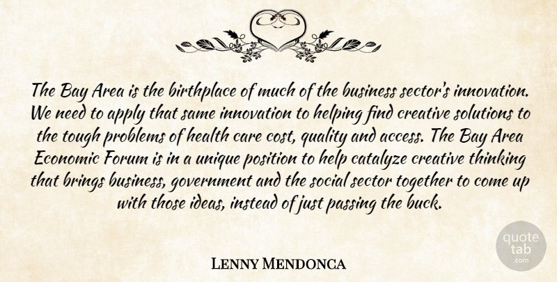 Lenny Mendonca Quote About Apply, Area, Bay, Birthplace, Brings: The Bay Area Is The...