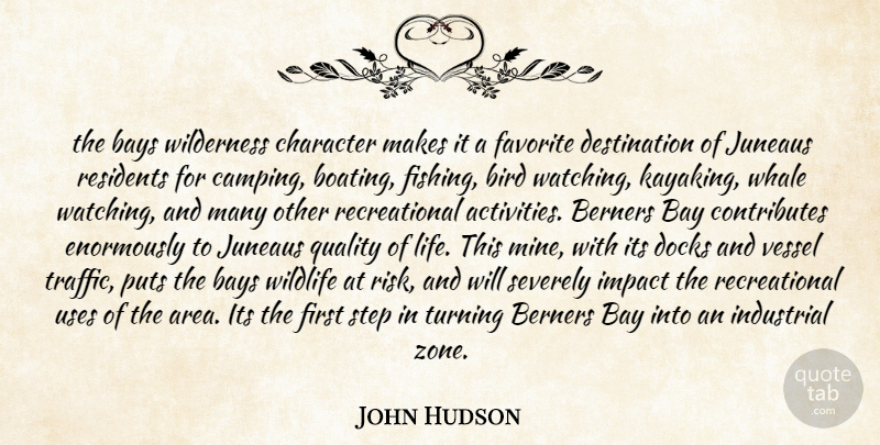 John Hudson Quote About Bay, Bird, Character, Favorite, Impact: The Bays Wilderness Character Makes...