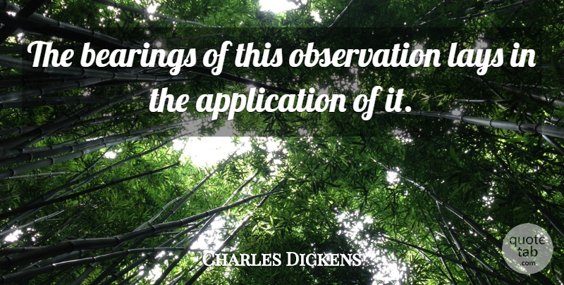 Charles Dickens Quote About Statistics, Observation, Application: The Bearings Of This Observation...
