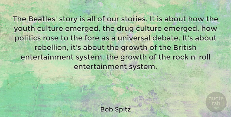 Bob Spitz Quote About British, Entertainment, Politics, Rock, Roll: The Beatles Story Is All...