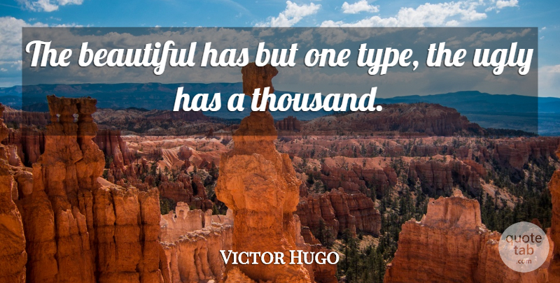Victor Hugo Quote About Beauty, Beautiful, Wisdom: The Beautiful Has But One...