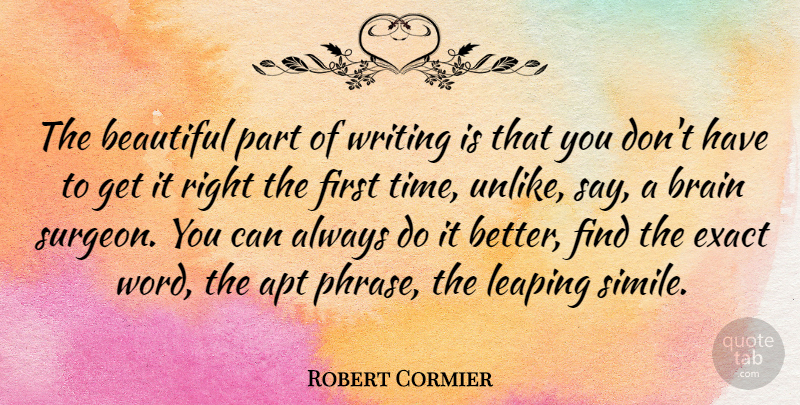 Robert Cormier Quote About Beautiful, Writing, Brain: The Beautiful Part Of Writing...
