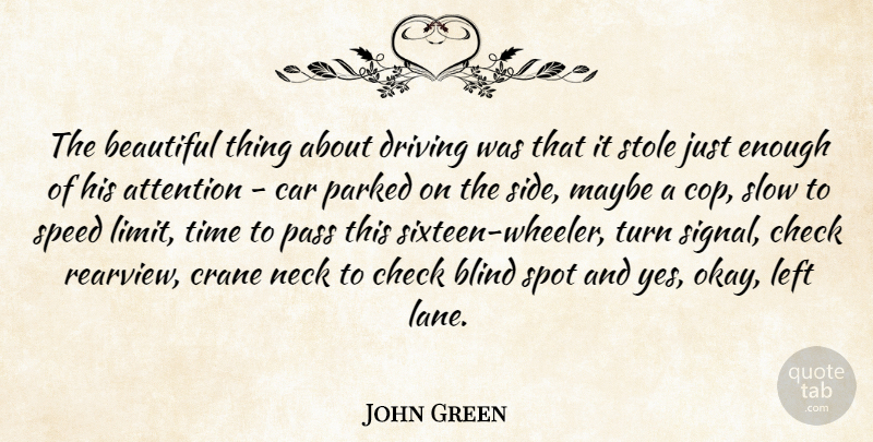 John Green Quote About Beautiful, Blind Spots, Car: The Beautiful Thing About Driving...