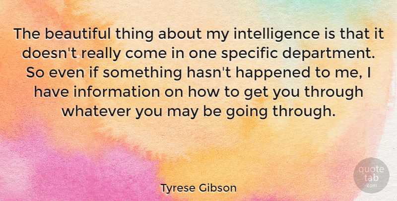 Tyrese Gibson Quote About Beautiful, May, Information: The Beautiful Thing About My...