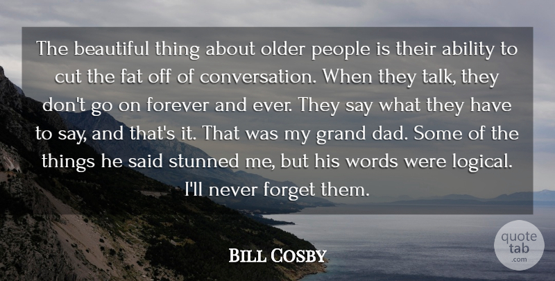 Bill Cosby Quote About Beautiful, Dad, Cutting: The Beautiful Thing About Older...